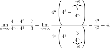 \dpi{120} \lim_{n \to \infty }\frac{4^{n}\cdot 4^{3}-7}{4^{n}\cdot 4^{2}-3}=\lim_{n \to \infty }\frac{4^{n}\left ( 4^{3}-\overset{\rightarrow 0}{\overbrace{\frac{7}{4^{n}}}} \right )}{4^{n}\left ( 4^{2}-\underset{\rightarrow 0}{\underbrace{\frac{3}{4^{n}}}} \right )}=\frac{4^{3}}{4^{2}}=4.